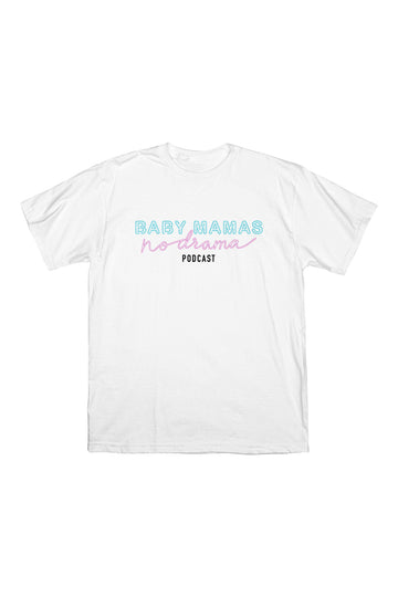 BMND: Baby Mamas No Drama Podcast White Shirt